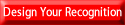 Design Your Recognition